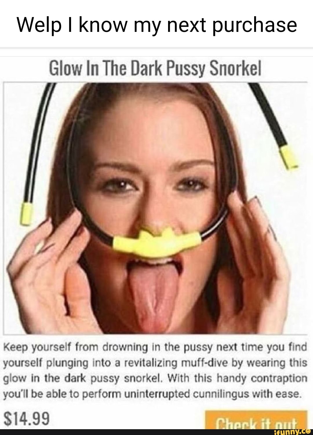 Welp know my next purchase Glow In The Dark Pussy Snorkel Keep yourself  from drowning in