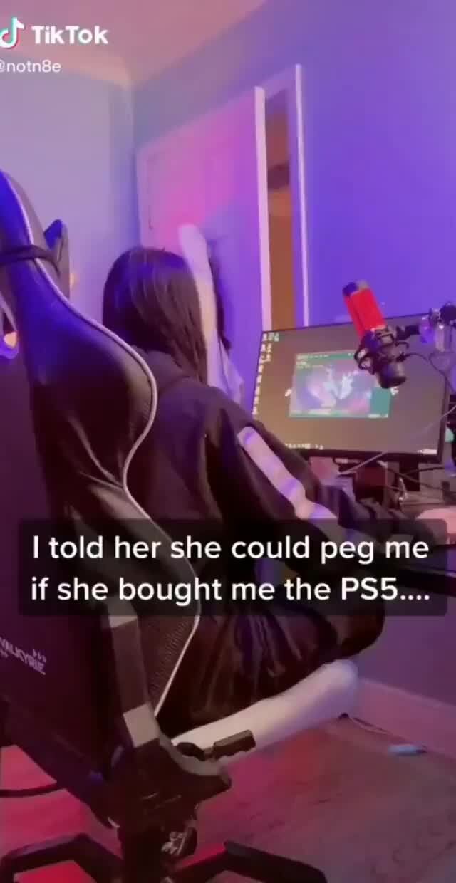 Tik Tok told her she could peg me if she bought me the PSS.... - iFunny  Brazil