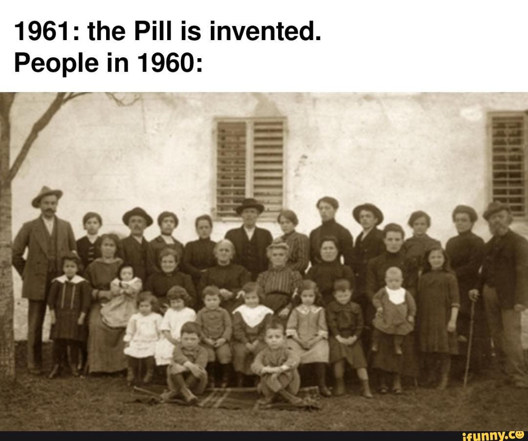 1961 the Pill is invented. People in 1960 iFunny Brazil