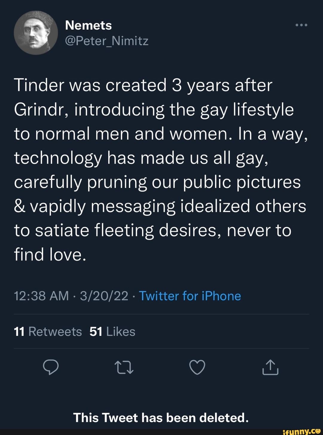 Nemets @Peter _Nimitz Tinder was created 3 years after Grindr, introducing  the gay lifestyle to normal