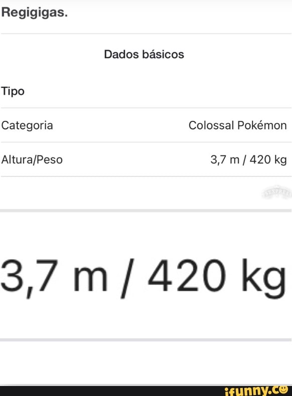 Regigigas. Dados básicos Tipo Categoria Colossal Pokémon 37 kg kg - iFunny  Brazil