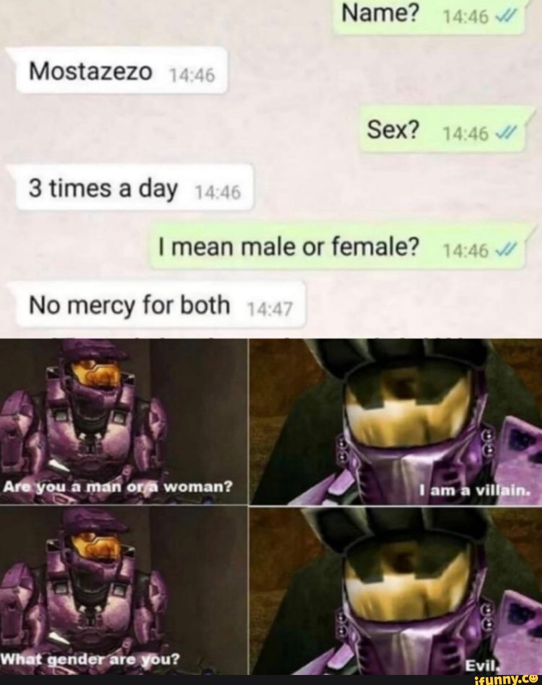 Name? Mostazezo Sex? 3 times a day I mean male or female? No mercy for both  of a mai orf woman? al as Wiat gender are you? - iFunny Brazil