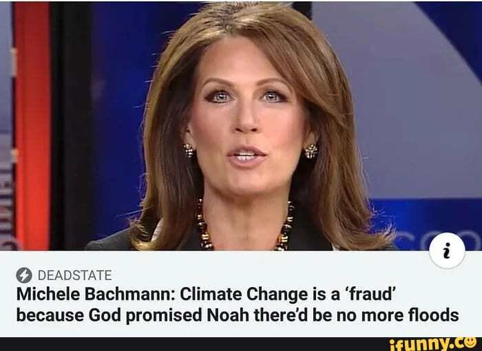 Michele Bachmann Climate Change is a fraud because God promised