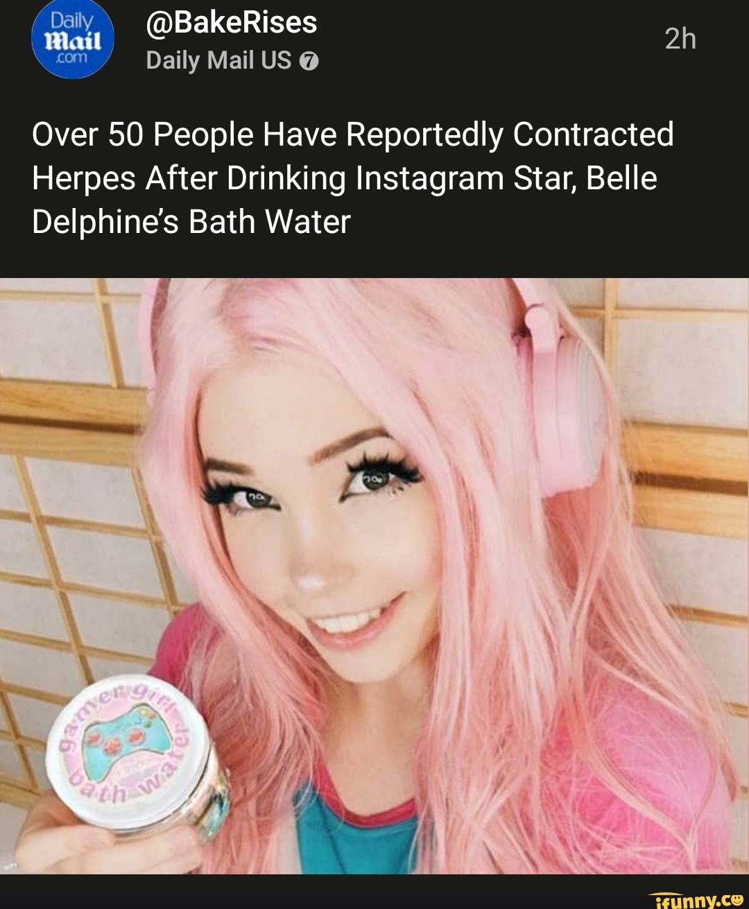 Over 50 People Have Reportedly Contracted Herpes After Drinking Instagram  Star, Belle Delphine's Bath Water - iFunny Brazil