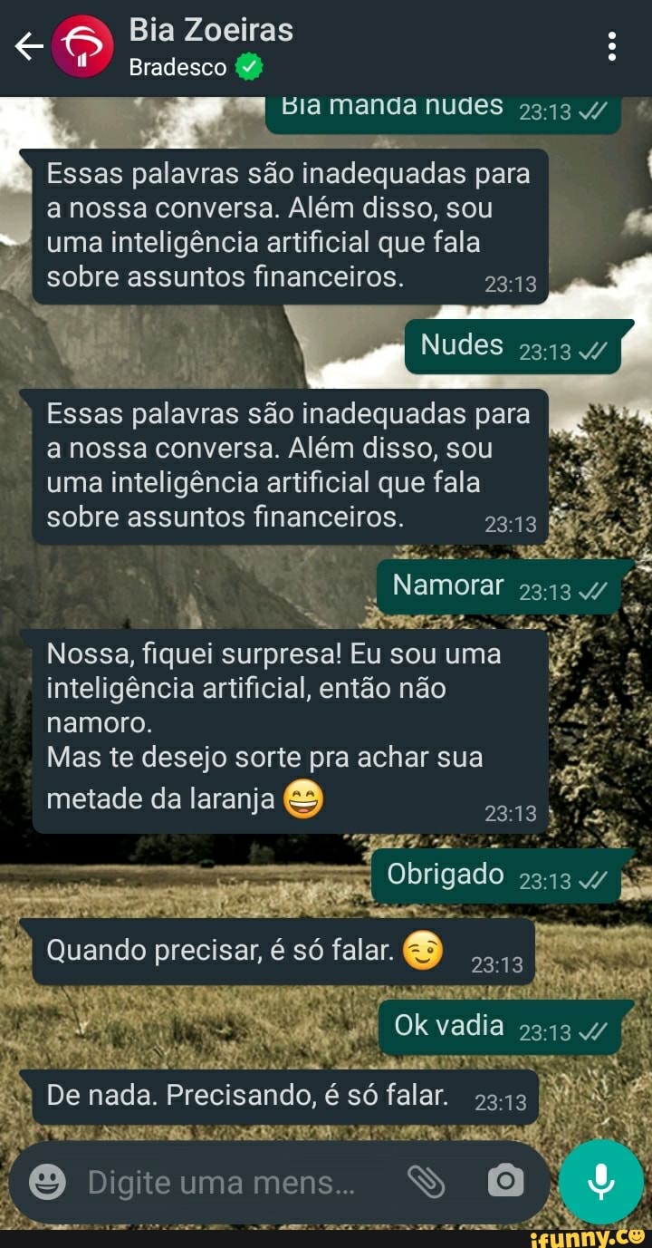 Em Bia Zoeiras Bradesco (2) Bia manda nuges a nossa conversa. Além disso,  sou II uma