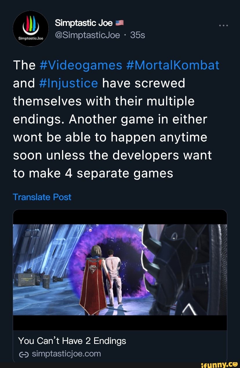 Simptastic Joe @SimptasticJoe - SimptasticJoe The #Videogames #MortalKombat  and #Injustice have screwed themselves with their multiple endings.