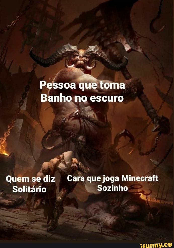 Quem joga sozinho Quem se diz / solitário - iFunny Brazil