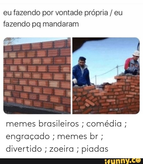 Memes brasileiros ; comédia ; engraçado ; divertido ; memes br