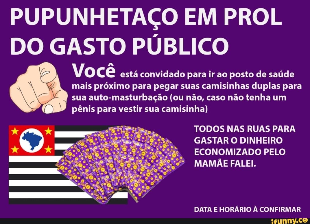 PUPUNHETAÇO EM PROL DO GASTO PÚBLICO Você está convidado para ir ao posto  de saúde mais