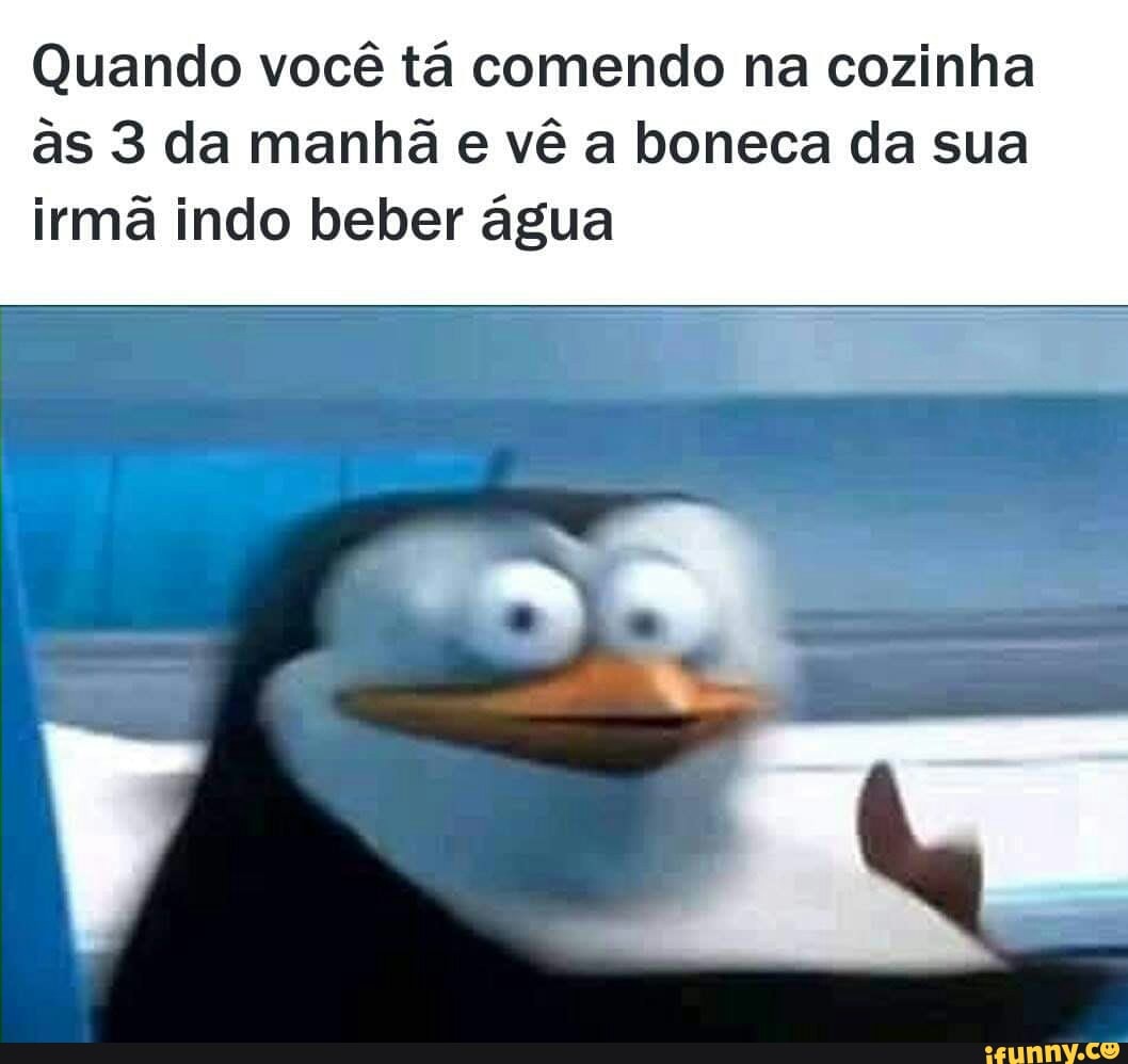 Quando você tá comendo na cozinha as 3 da manhã e vê a boneca da sua irmã  indo beber água - iFunny Brazil