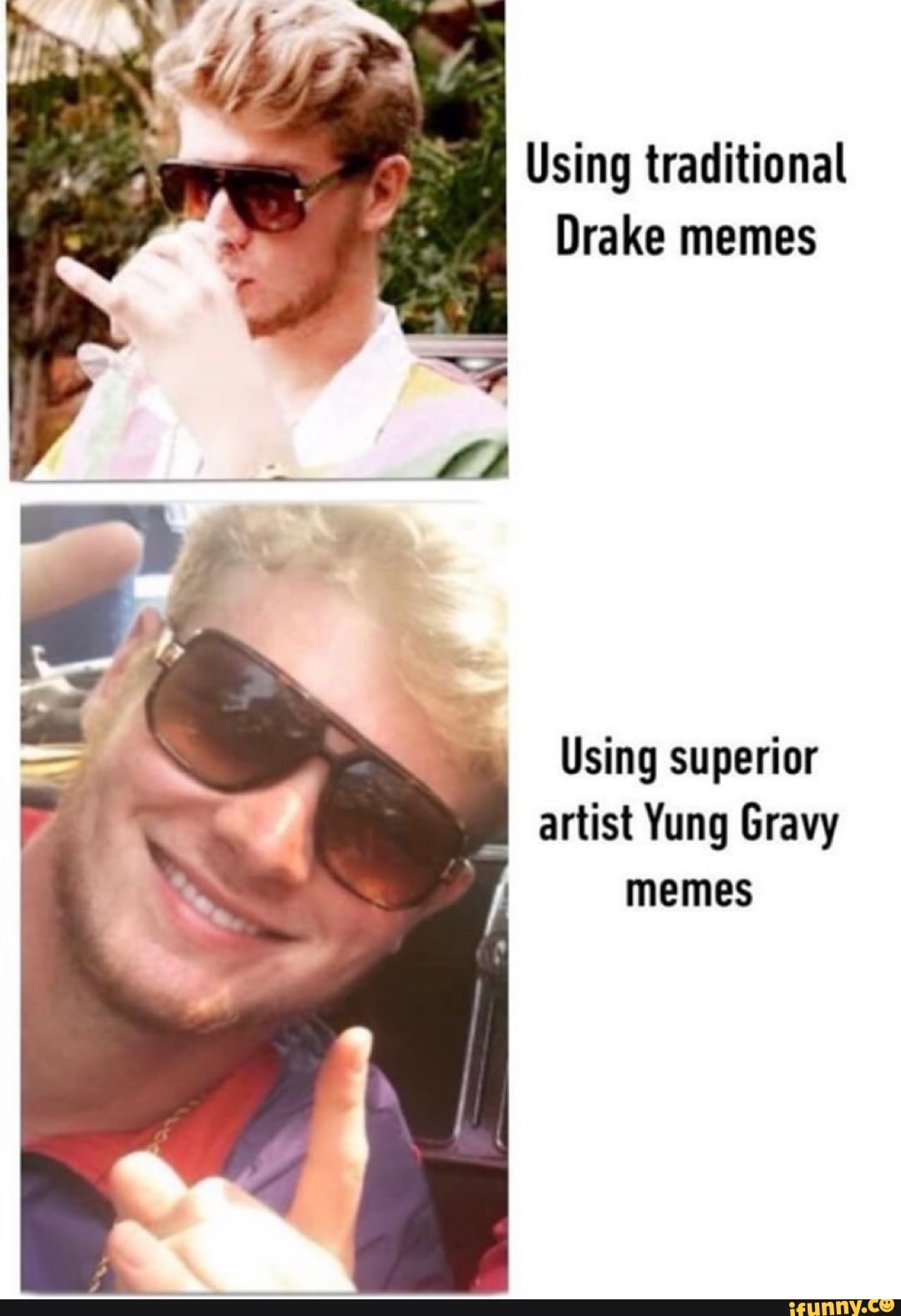 Using traditional Drake memes Using superior artist Yung Gravy - iFunny  Brazil