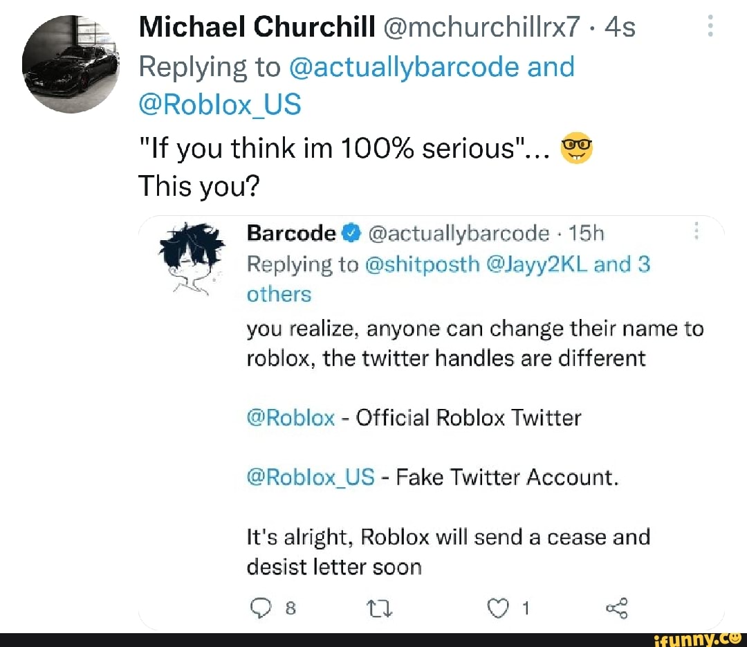 Michael Churchill @mchurchillrx7 - Replying to @actuallybarcode and  @Roblox_US If you think im 100% serious This