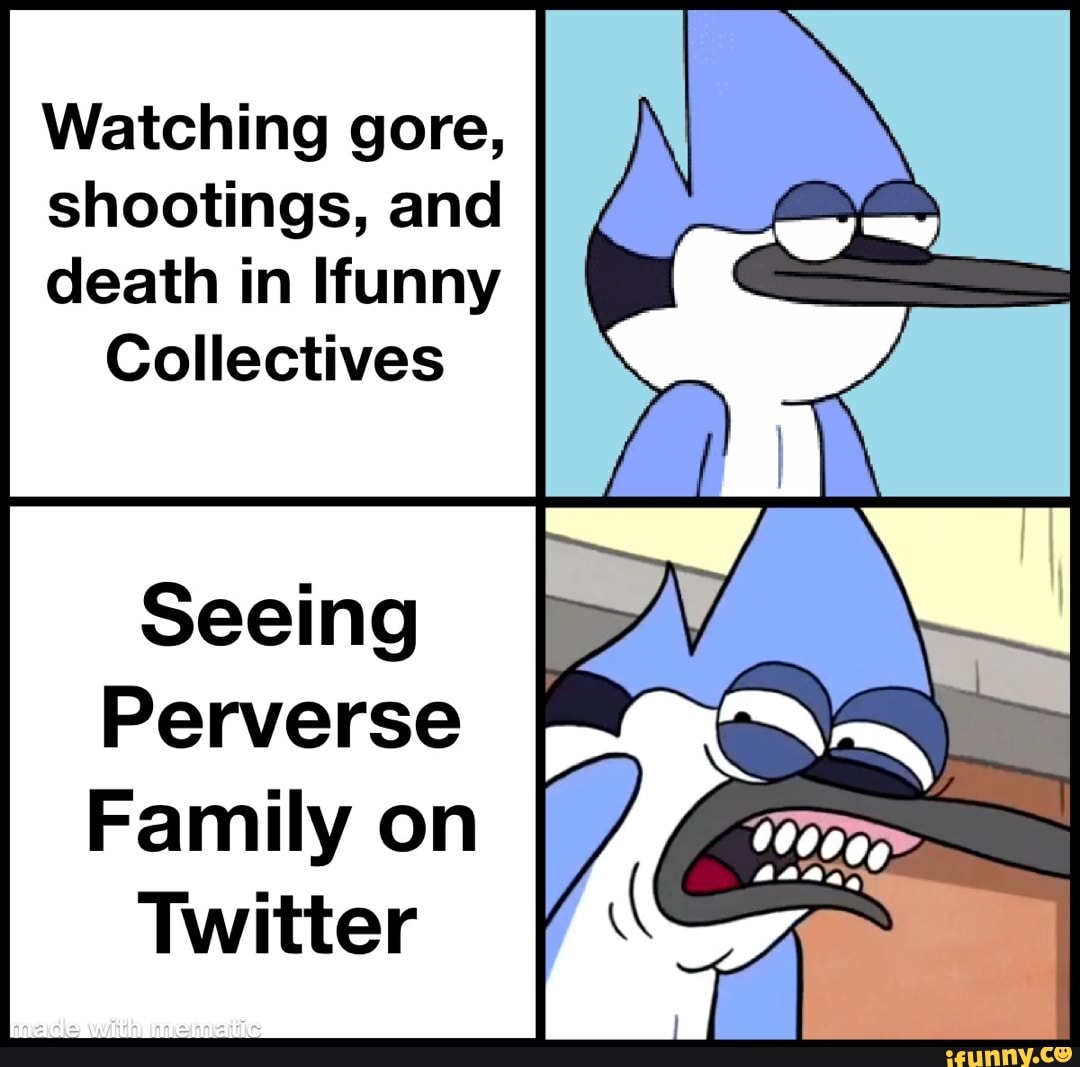 Watching gore, shootings, and death in Ifunny Collectives Seeing Perverse  Family on Twitter - iFunny Brazil