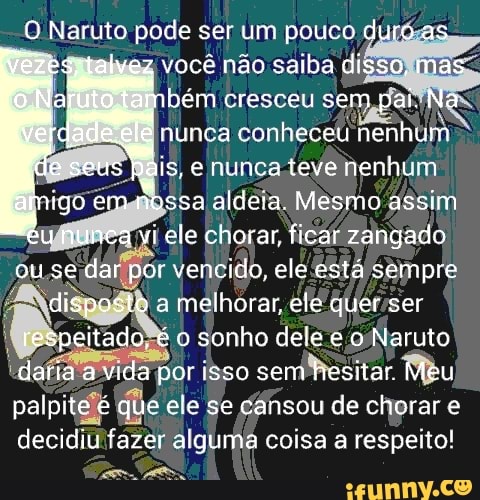 Oh meu deus! suas primeiras palavras O Naruto pode ser um pouco duro as  vezes, talvez você não saiba 7 - iFunny Brazil