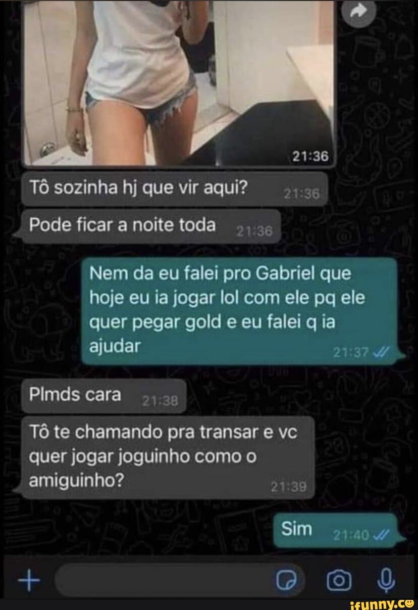 Tô sozinha hj que vir aqui? Pode ficar a noite toda Nem da eu falei pro