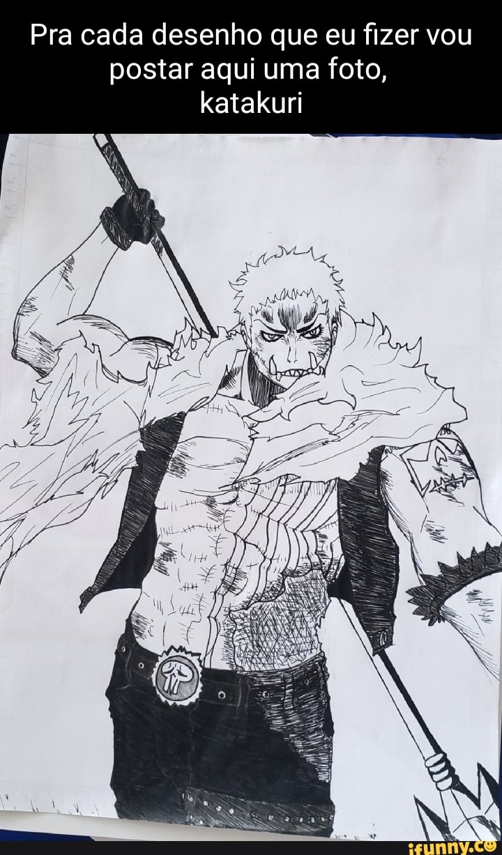 Pra cada desenho que eu fizer vou postar aqui uma foto, katakuri - iFunny  Brazil