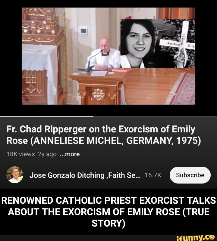 Fr. Chad Ripperger On The Exorcism Of Emily Rose (ANNELIESE MICHEL ...