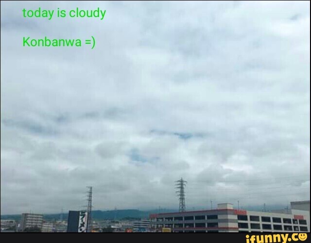 Most a jostly cloudy - iFunny Brazil