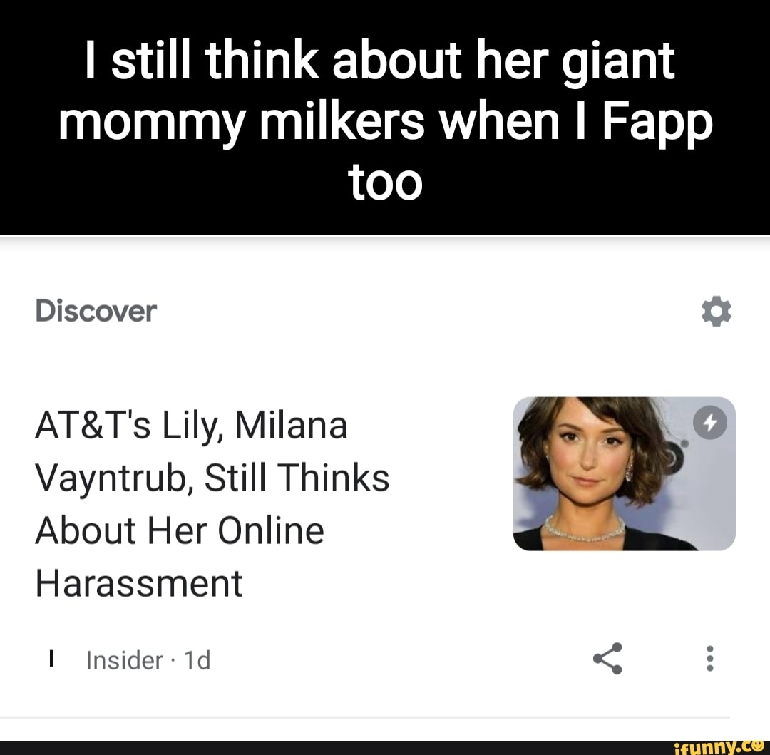 I still think about her giant mommy milkers when Fapp too Discover Lily,  Milana Vayntrub, Still Thinks About Her Online Harassment Insider- - iFunny  Brazil