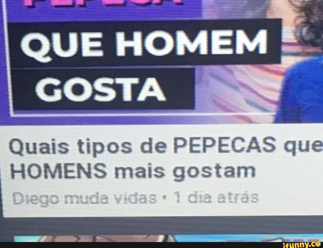 Quais tipos de PEPECAS que HOMENS mais gostam - iFunny Brazil