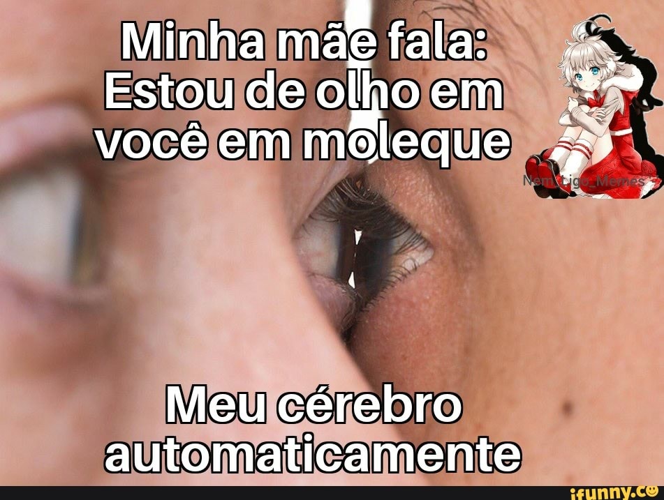 Memes em Imagens (Qmemesemimagens - Mãe, olha esse vídeo engraçado Minha  mãe: - iFunny Brazil