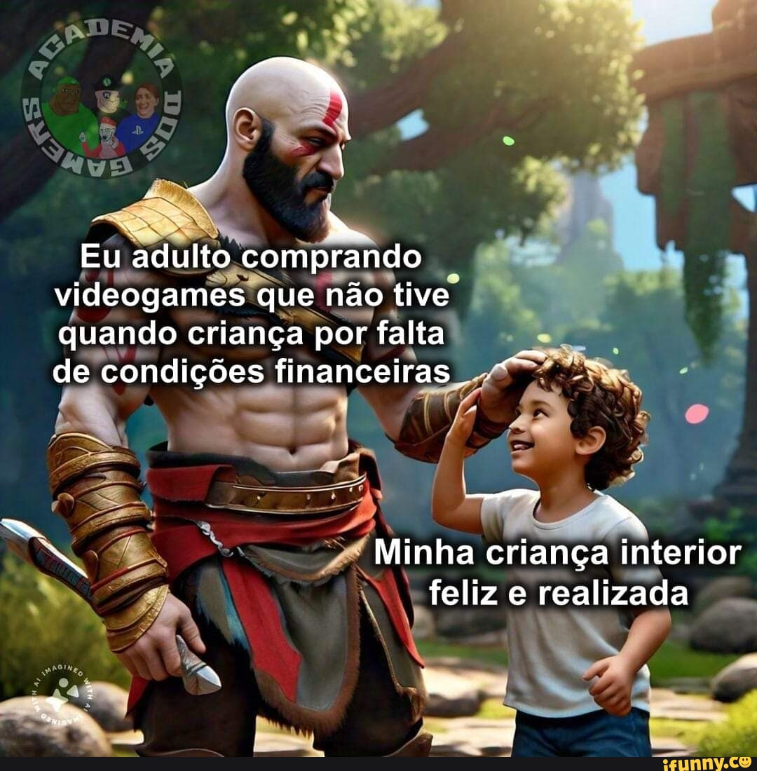 Eu adulto comprando videogames que não tive quando criança por falta de  condições financeiras Minha criança interior feliz e realizada - iFunny  Brazil