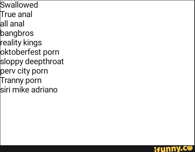 All Anal - Wallowed rue anal all anal bangbros reality kings oktoberfest porn loppy  deepthroat perv city porn ranny porn iri mike adriano - iFunny Brazil