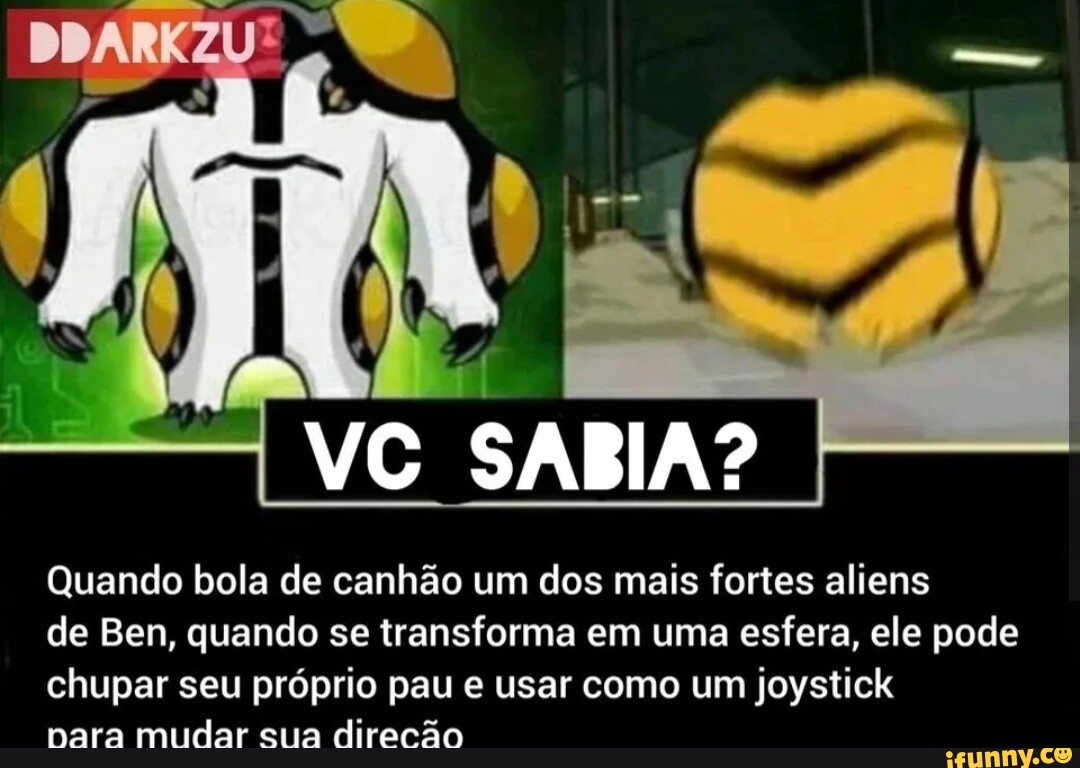 DDAR SADIA? I Quando bola de canhão um dos mais fortes aliens de Ben,  quando se