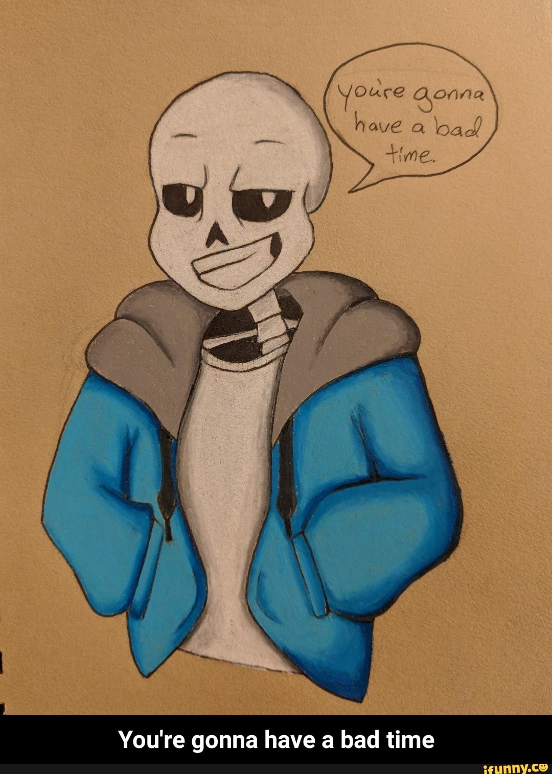Sans - Undertale - You're gonna have a bad time!