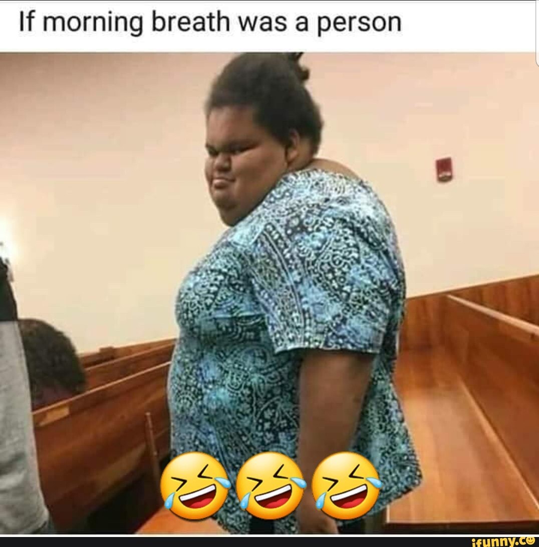 If morning breath was a person - iFunny Brazil