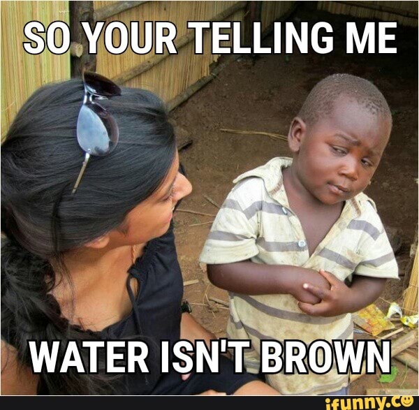 So Youre Telling Me Water Meme 2812