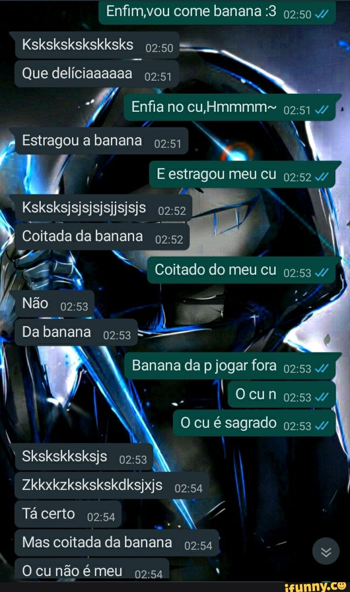 Enfim ,vou come banana :3 Kskskskskskksks Que delíciaaaaaa Enfia no cu  Hmmmm= Estragou a banana , Ksksksjsjsjsjsjjsjsjs