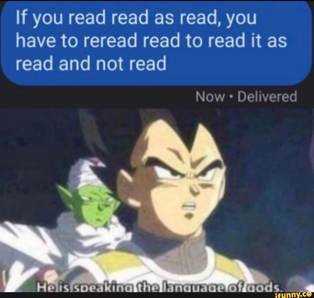 If you read read as read, you have to reread read to read it as read and  not read - iFunny Brazil