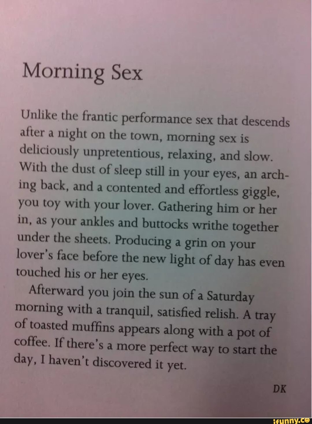 Morning Sex Unlike the frantic performance sex that descends after a night on  the town, morning