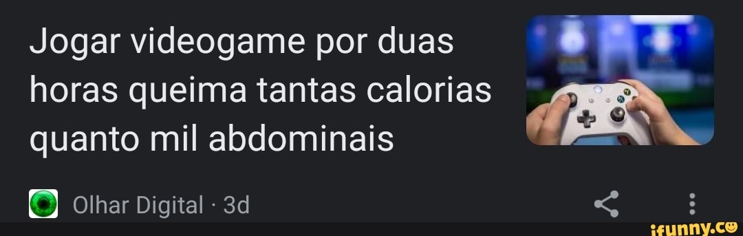 Jogar videogame por 2h queima tantas calorias quanto mil abdominais