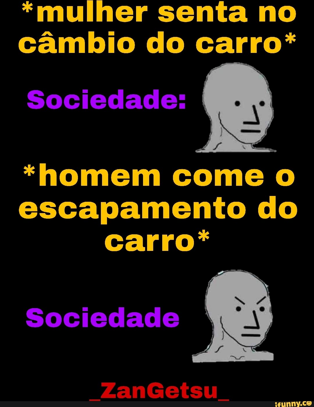 mulher senta no câmbio do carro* Sociedade: *homem come o escapamento do  carro* Sociedade ZanGetsu. - iFunny Brazil