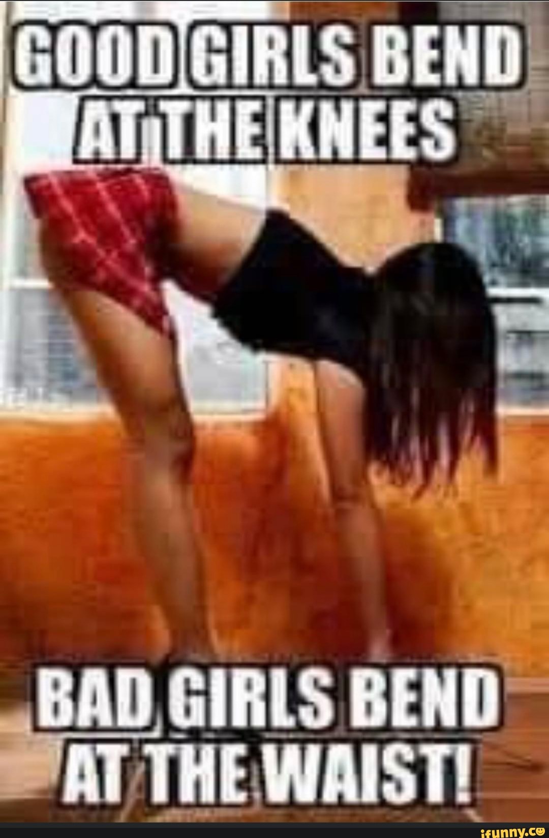 BAD GIRLS BEND AT THE WAIST! - iFunny Brazil