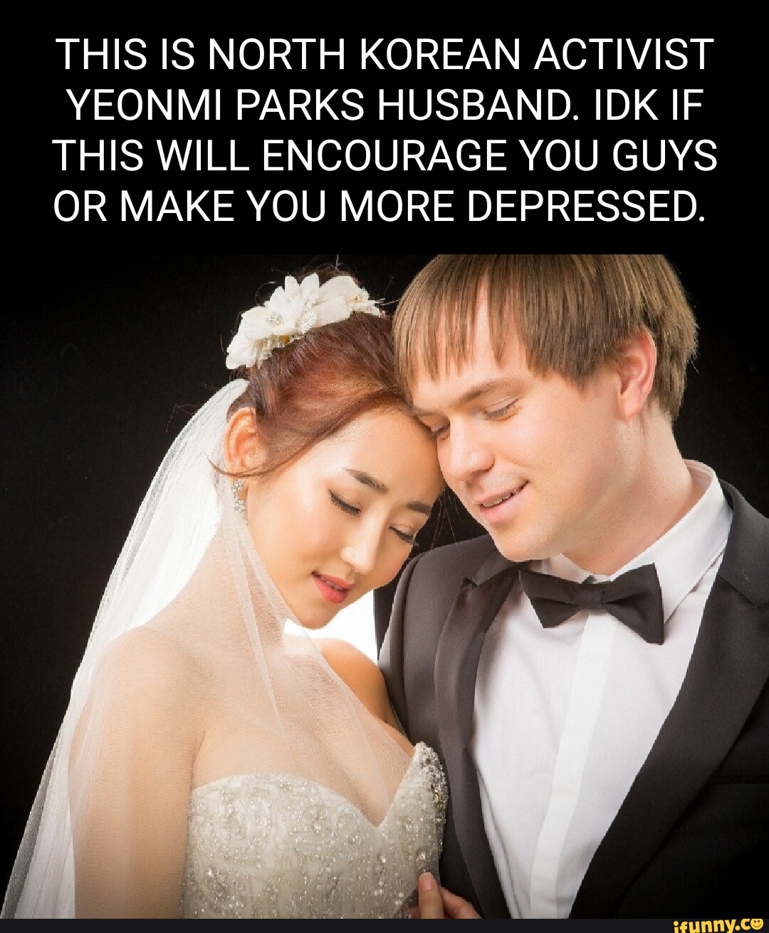 THIS IS NORTH KOREAN ACTIVIST YEONMI PARKS HUSBAND. IDK IF THIS WILL  ENCOURAGE YOU GUYS OR MAKE YOU MORE DEPRESSED. - iFunny Brazil