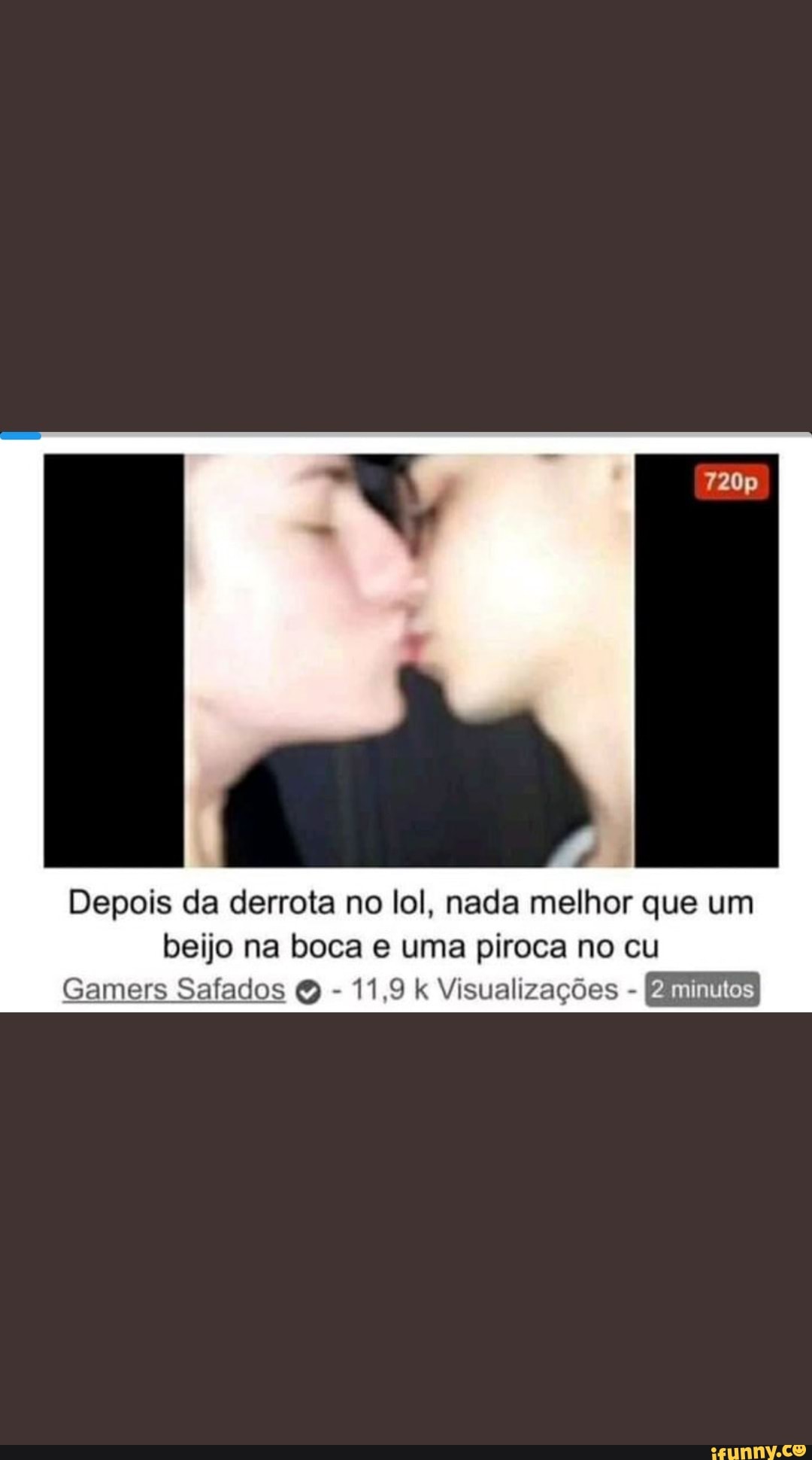 Depois da derrota no lol, nada melhor que um beijo na boca uma piroca no cu  Gamers Safados - 11,9 k Visualizações - - iFunny Brazil