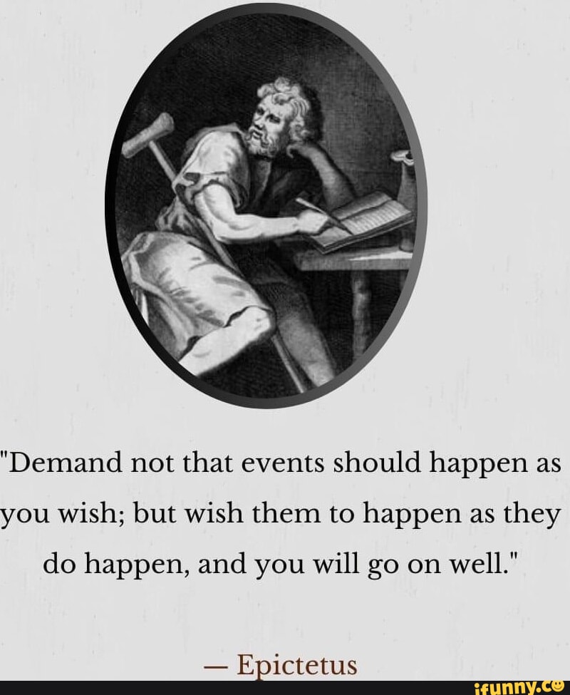 demand-not-that-events-should-happen-as-you-wish-but-wish-them-to