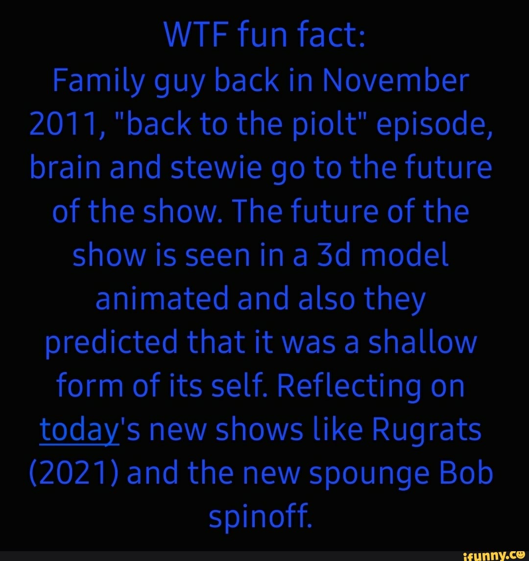 WTF fun fact Family guy back in November 2011