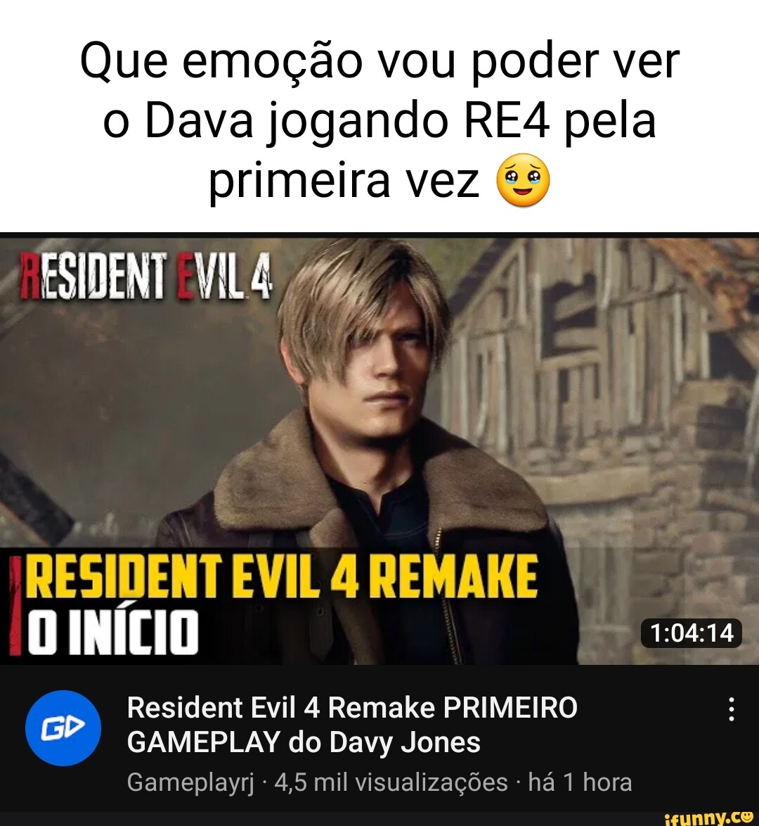 Que emoção vou poder ver o Dava jogando pela primeira vez VILA / RESIDENT  EVIL INÍCIO > Resident Evil 4 Remake PRIMEIRO GAMEPLAY do Davy Jones  Gameplayr) - 4,5 mil visualizações - há 1 hora - iFunny Brazil