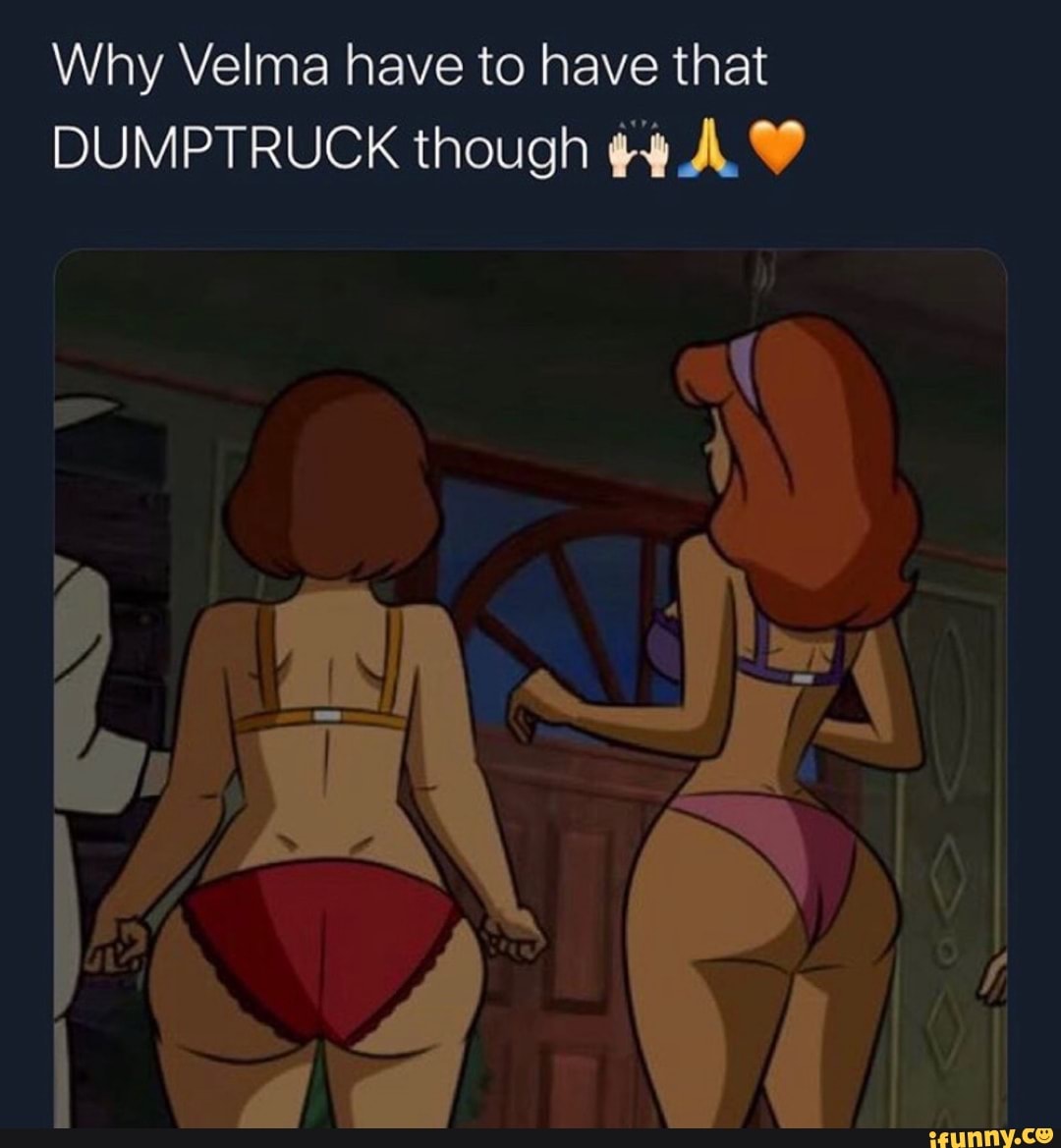 Why Velma have to have that DUMPTRUCK though Hi À Y - iFunny Brazil