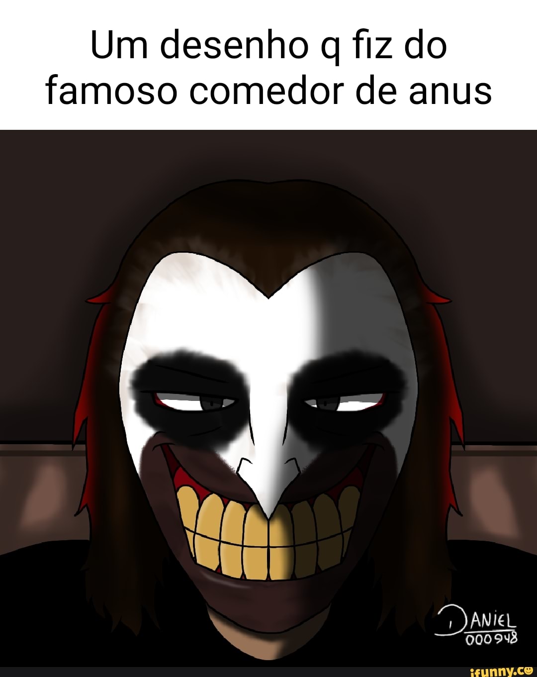 Um desenho q fiz do famoso comedor de anus 000948 - iFunny Brazil