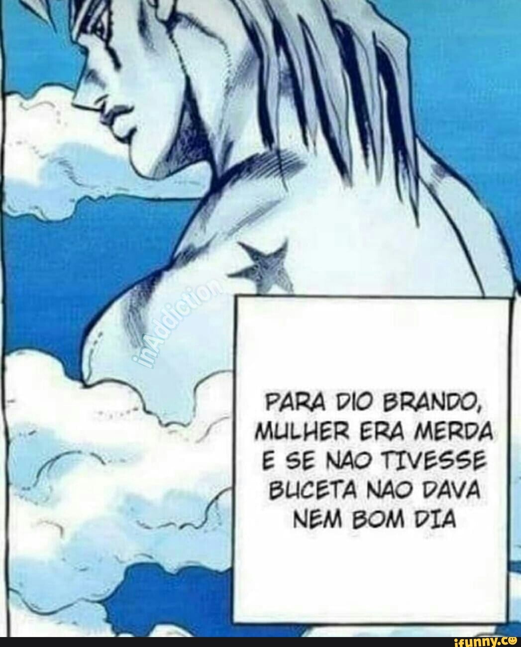 PARA DIO BRANDO, MULHER ERA MERDA E SE NAO TIVESSE BLICETA NAO