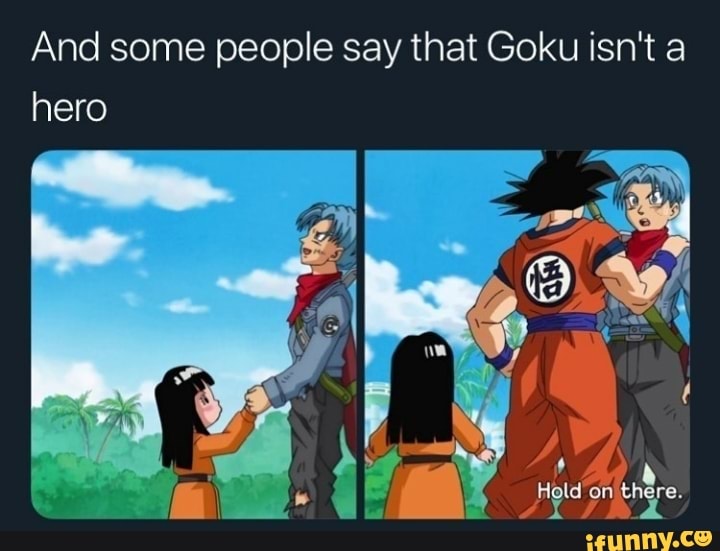 Goku is our hero