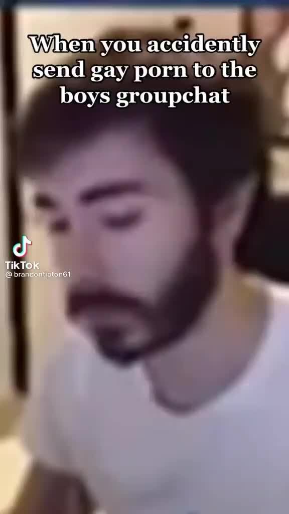 When you accidently send gay porn to the boys groupchat cf Tik Tok - iFunny  Brazil