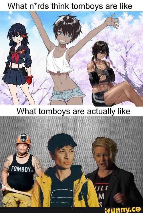 What Nrds Think Tomboys Are Like We What Tomboys Are Ifunny Brazil 0266