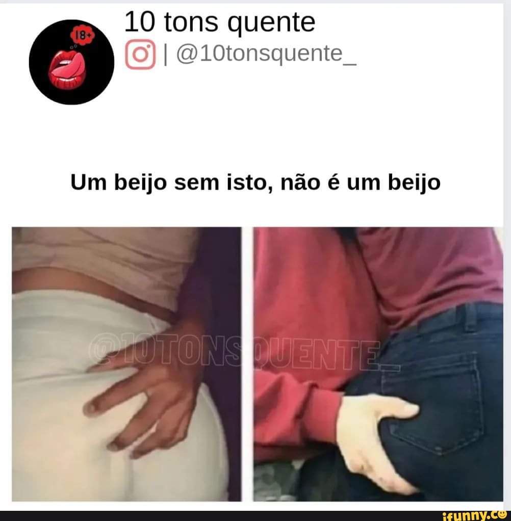 Não mesmo . . . #casal#beijosquentes #beijodelingua #safados - 10 tons  quente I D10tonsquente Um beijo sem isto, não é um beijo - iFunny Brazil