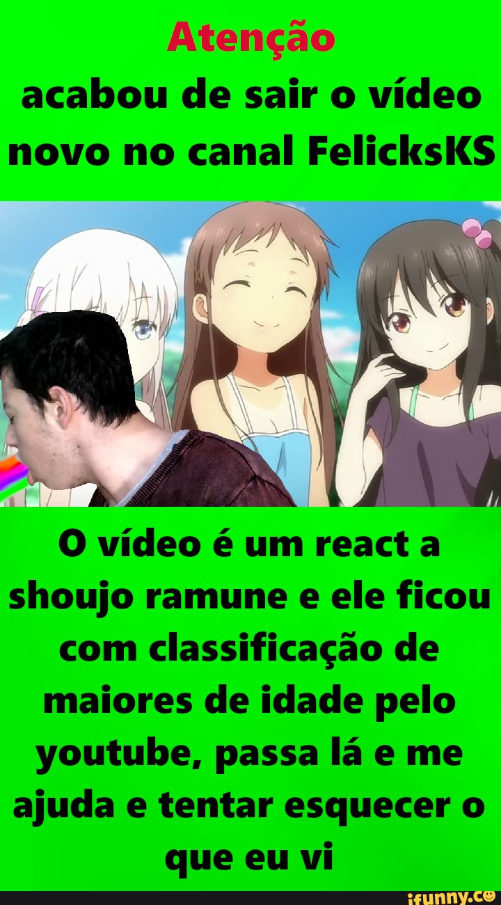 Shoujo ramune - Atenção acabou de sair o vídeo novo no canal FelicksKS O  vídeo é um react a shoujo ramune e ele ficou com classificação de maiores  de idade pelo youtube,